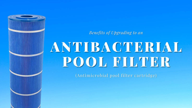 Benefits of Upgrading to an Antibacterial Pool Filter (Antimicrobial Pool Filter) - Mr Pool Man