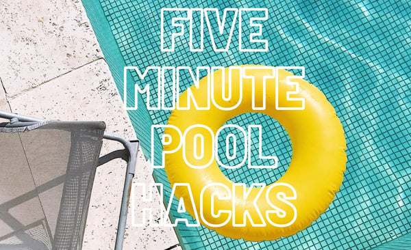 Five-Minute Pool Hacks that will MAKE Your Summer - Mr Pool Man