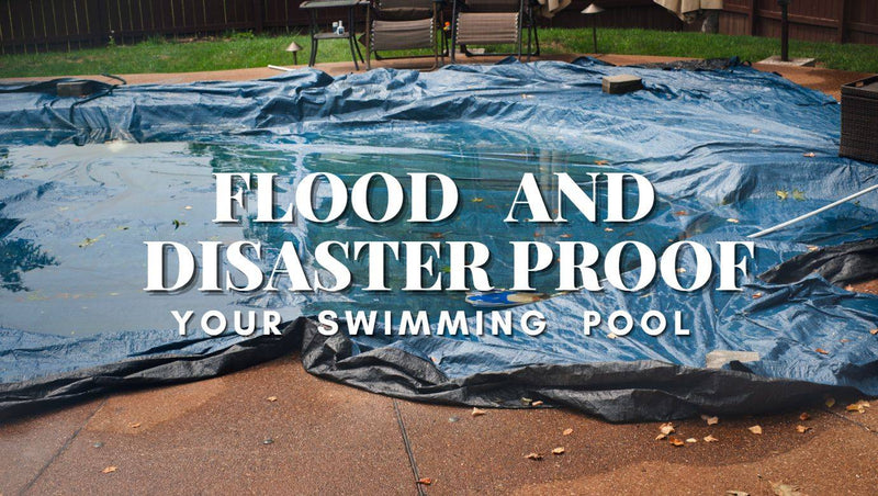 Flood and Disaster-proof your Swimming Pool - Mr Pool Man