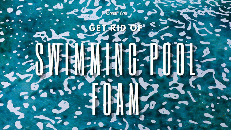 Getting Rid of Swimming Pool Foam - Mr Pool Man