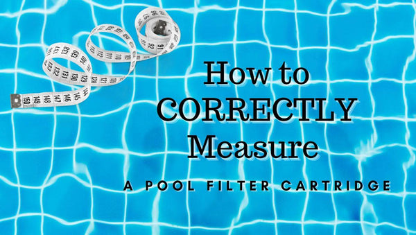 How To Correctly Measure Your Pool Cartridge Filter - Mr Pool Man