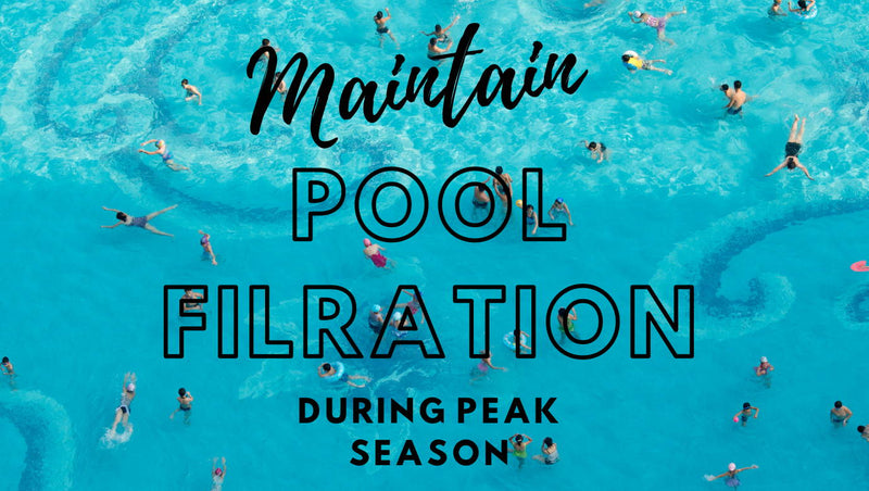 How To Maintain Pool Filtration In Peak Season - Mr Pool Man