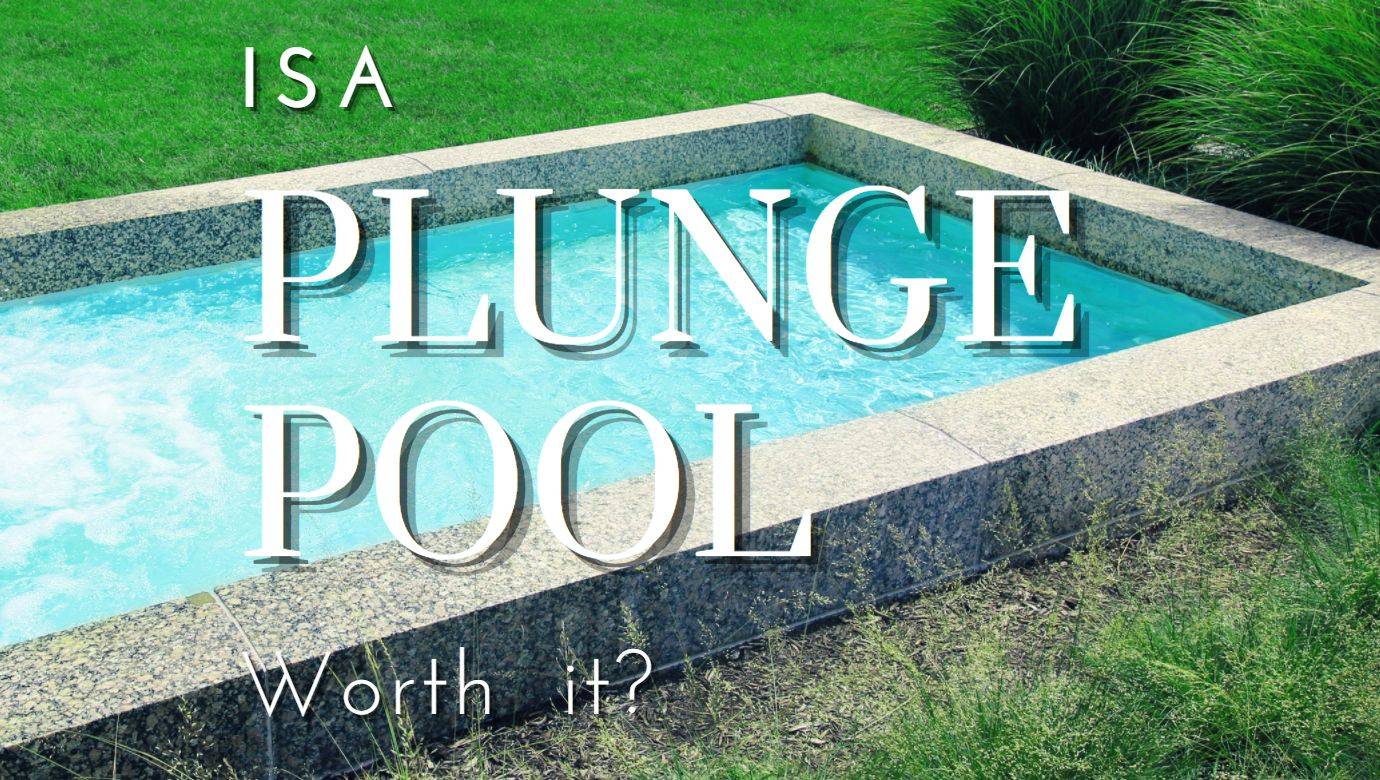 Is a Plunge Pool Worth it?