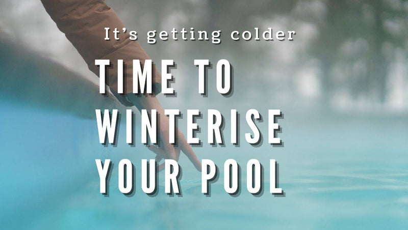It's Getting Cooler, Time To Winterise Your Pool! - Mr Pool Man
