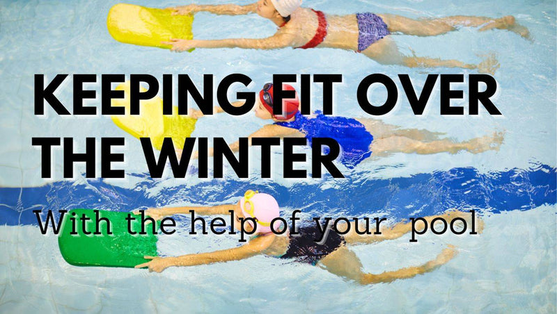 Keeping fit over the winter with the help of your pool - Mr Pool Man
