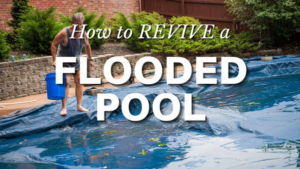 Reviving your Swimming Pool After a Flood - Mr Pool Man