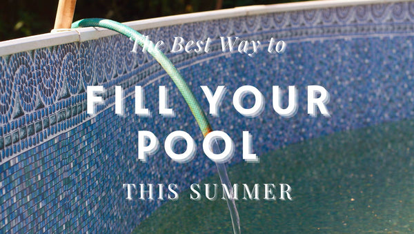 The best way to fill your pool this Summer - Mr Pool Man