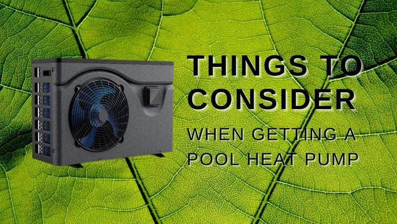 Things to Consider when Getting a Pool Heat Pump