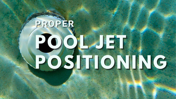 Proper Pool Jet Positioning