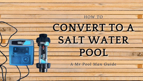 How to Convert your pool into a Salt Water Pool