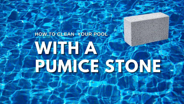 How To Clean Your Pool With a Pumice Stone