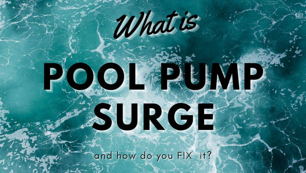 What is pool pump surge and how do you fix it?