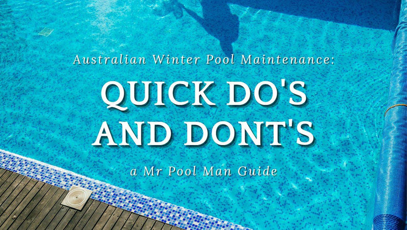 Australian Winter Pool Maintenance: Quick Do’s and Don’ts