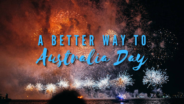 A Better way to Australia Day!