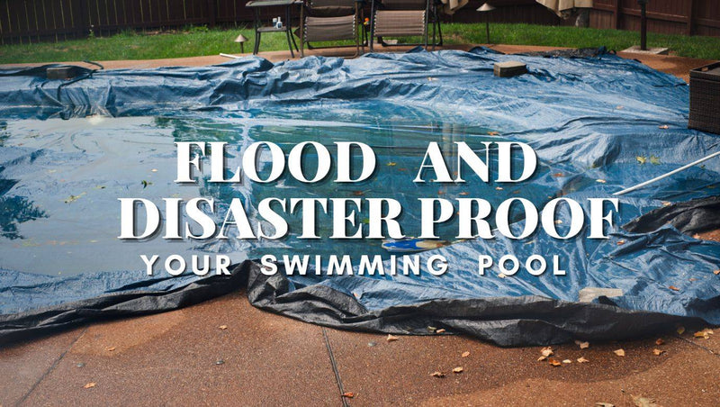 Flood and Disaster-proof your Swimming Pool