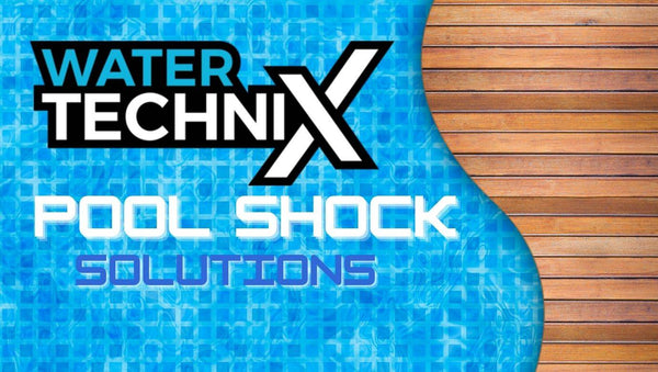 Water TechniX Pool Shock Solutions - Mr Pool Man