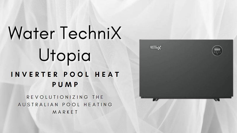 Water TechniX Utopia: Revolutionizing the Australian Pool Heating Market - Mr Pool Man