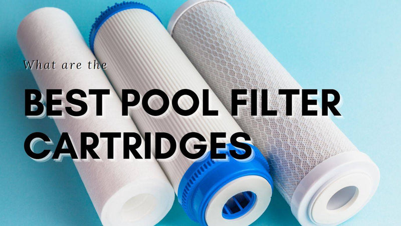 What are the best pool filter cartridges? - Mr Pool Man