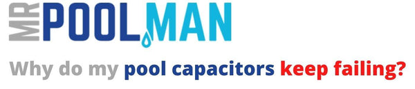 Why do my pump capacitors keep failing? - Mr Pool Man